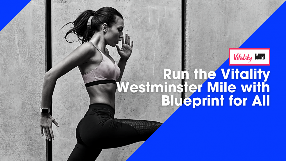 Run the Vitality Westminster Mile with Blueprint for All